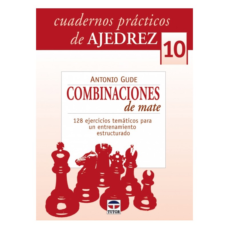 CUADERNOS AJEDREZ 10. COMBINACIONES DE MATE